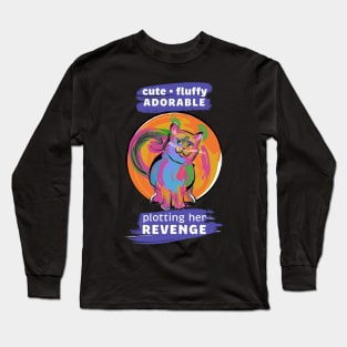 Cute. Fluffy. Adorable. Plotting Her Revenge Cat Long Sleeve T-Shirt